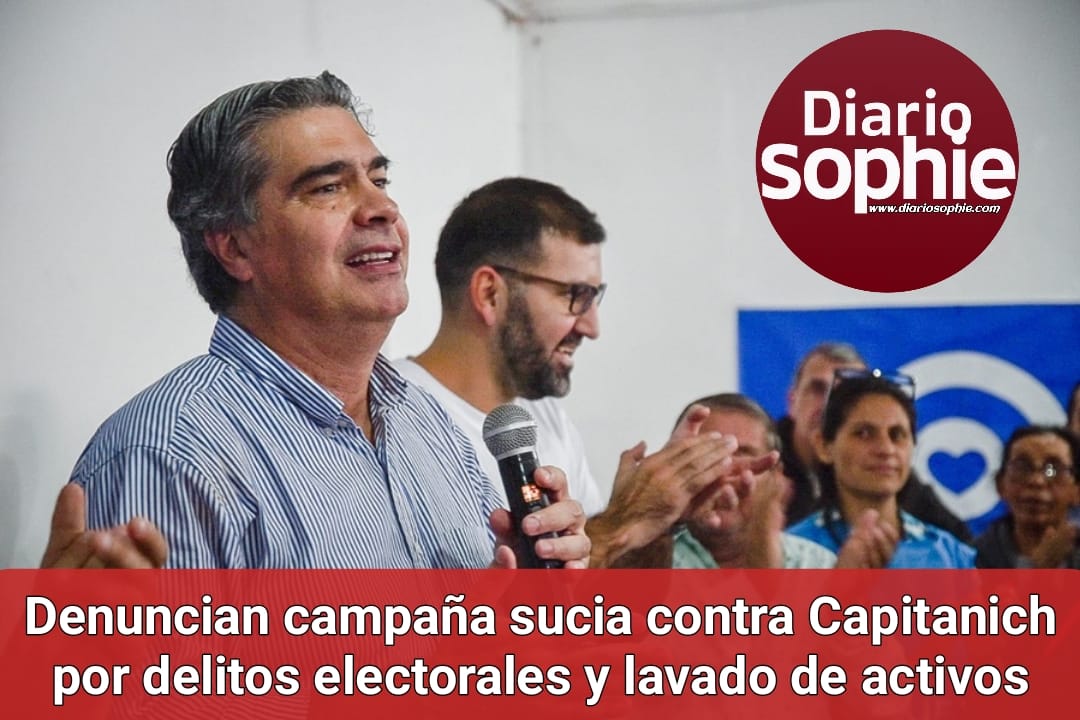 DENUNCIAN CAMPAÑA SUCIA CONTRA CAPITANICH POR DELITOS ELECTORALES Y LAVADO DE ACTIVOS.