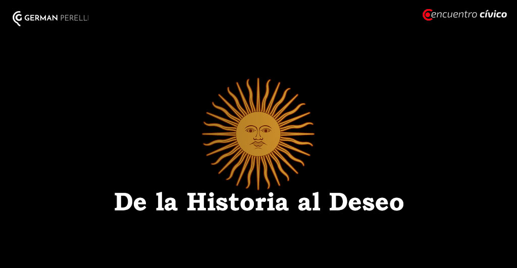 DE LA HISTORIA AL DESEO | Por Germán Perelli