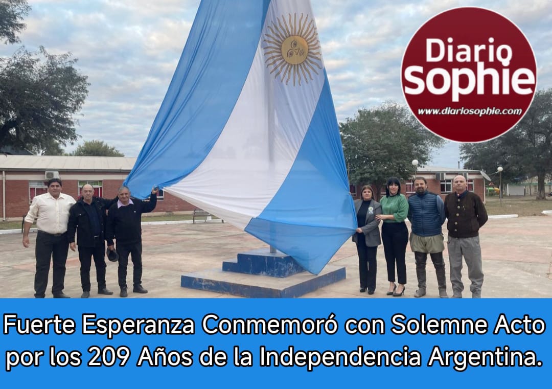 Fuerte Esperanza Conmemoró con Solemne Acto por los 209 Años de la Independencia Argentina.