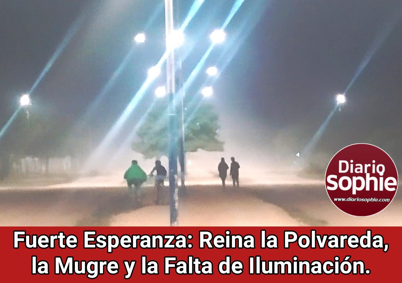 Fuerte Esperanza: Reina la Polvareda, la Mugre y la Falta de Iluminación | Carta de Lectores.