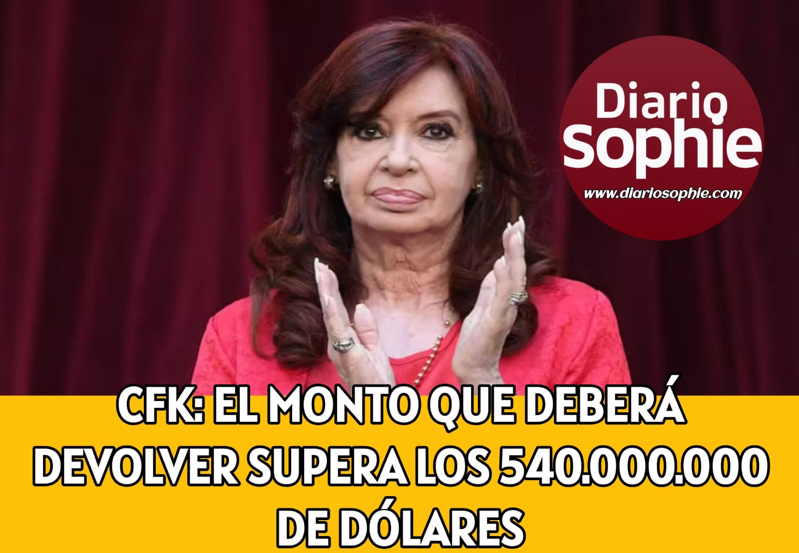 EL FRAUDE DE CFK: EL MONTO QUE DEBERÁ DEVOLVER AL ESTADO SUPERA LOS 540.000.000 DE DÓLARES