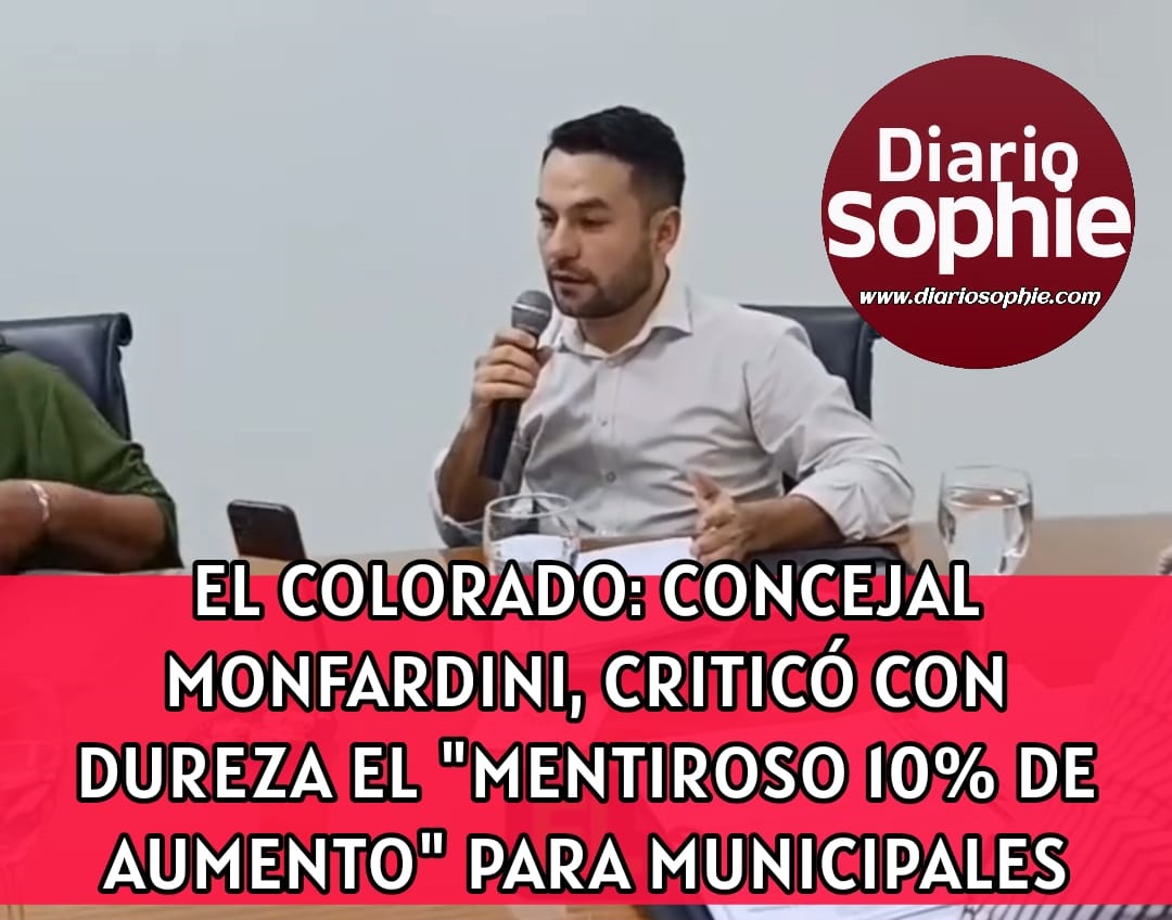 FULVIO MONFARDINI, CONCEJAL DE EL COLORADO, CRITICÓ CON DUREZA EL 