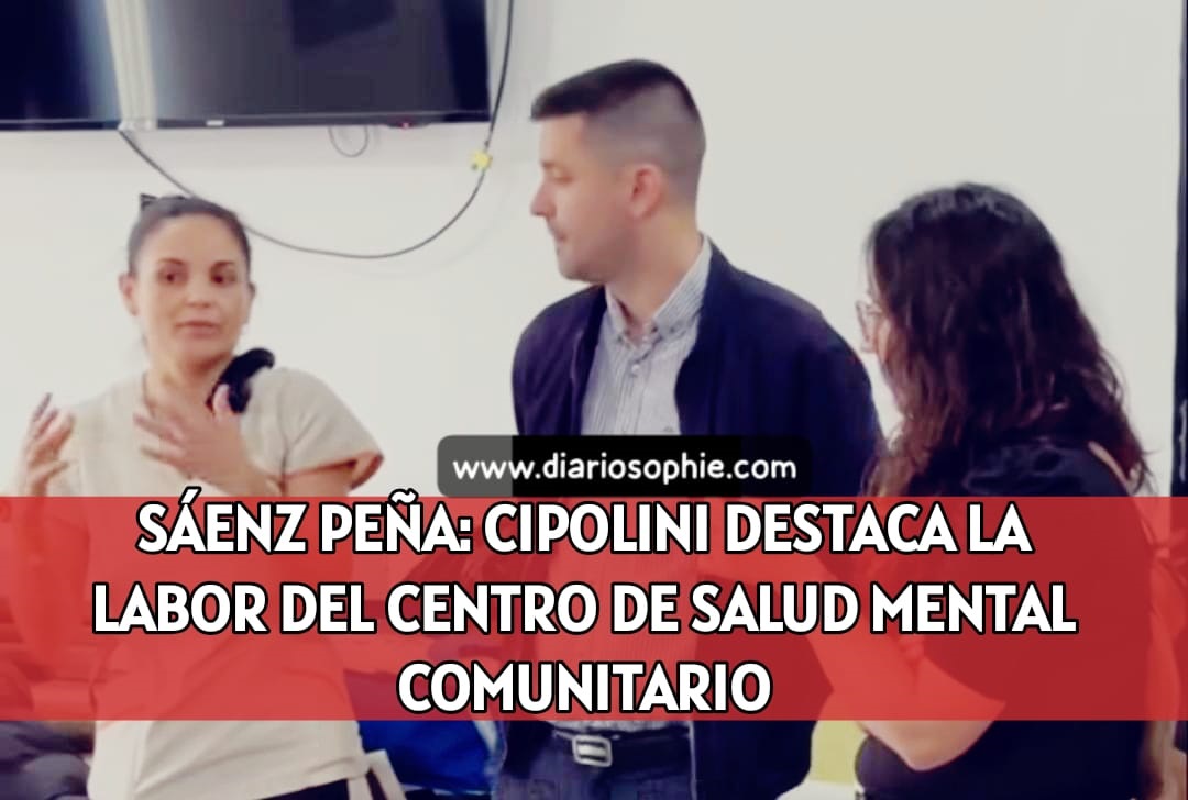 SÁENZ PEÑA: CIPOLINI DESTACA LA LABOR DEL CENTRO DE SALUD MENTAL COMUNITARIO.