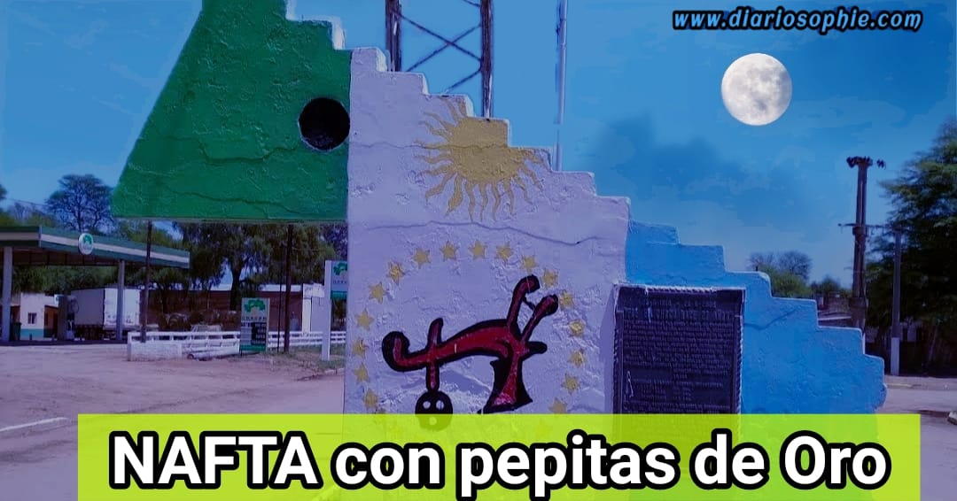 Fuerte Esperanza: NAFTA con pepitas de Oro.