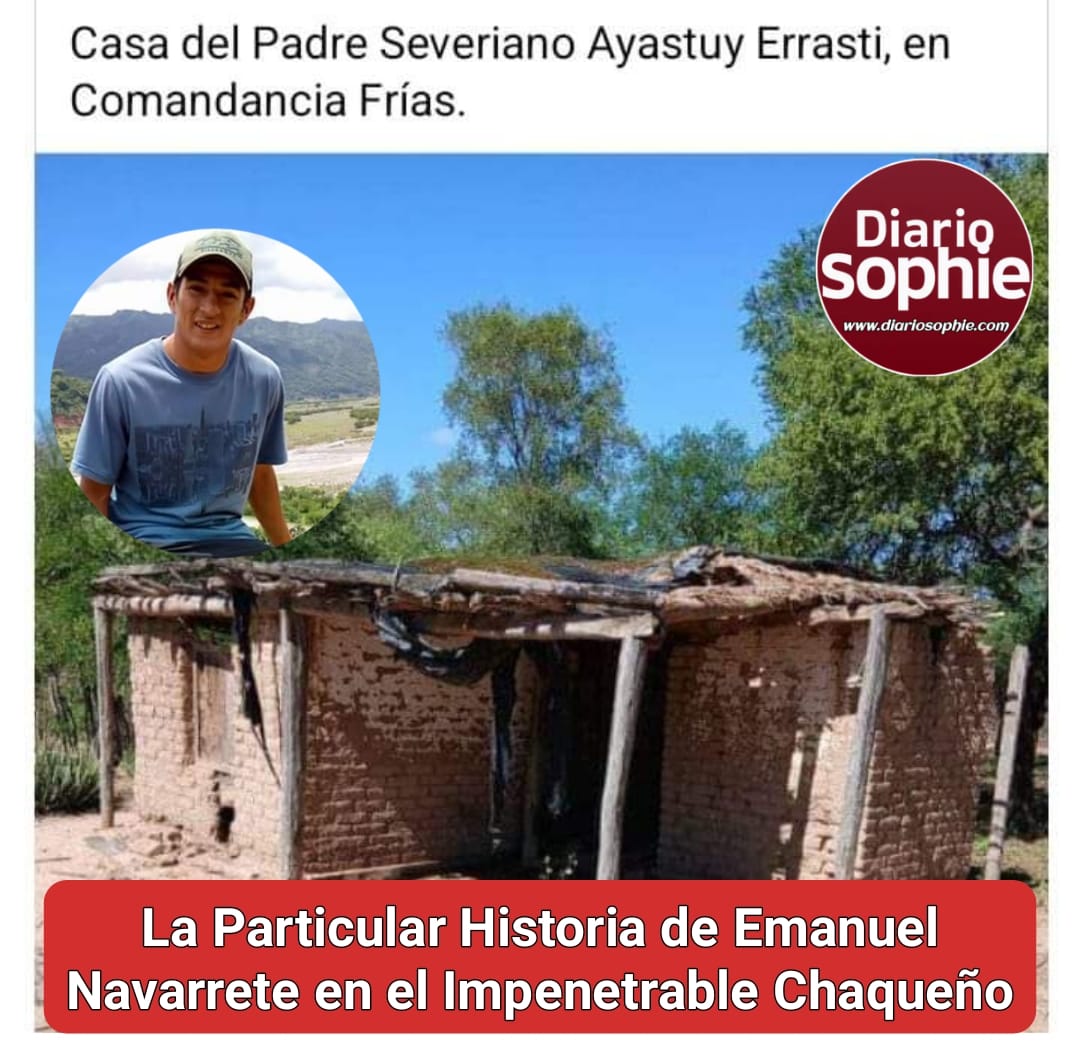 La Particular Historia de Emanuel Navarrete en el Impenetrable Chaqueño.